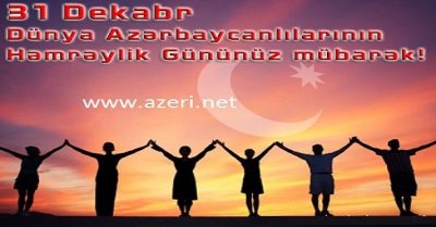 31 Dekabr - Dünya Azərbaycanlılarının həmrəylik günü