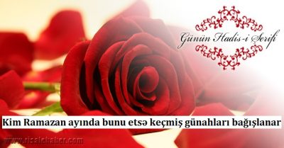 Kim Ramazan ayında bunu etsə keçmiş günahları bağışlanar