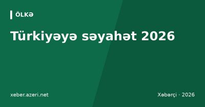 Türkiyəyə səyahət 2026: viza, şəxsiyyət vəsiqəsi ilə giriş, bilet qiymətləri, gömrük və büdcə