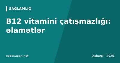 B12 vitamini çatışmazlığı: əlamətlər, normalar və qidalar