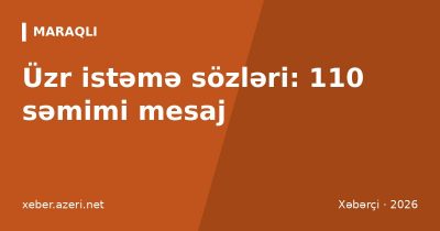 Üzr istəmə sözləri: 110 səmimi mesaj və necə üzr istəmək