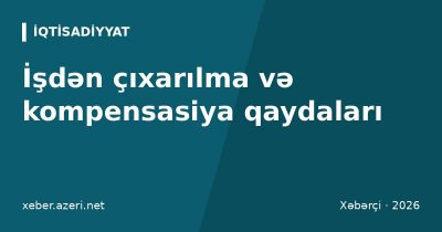 İşdən çıxarılma və kompensasiya: xəbərdarlıq və müavinət