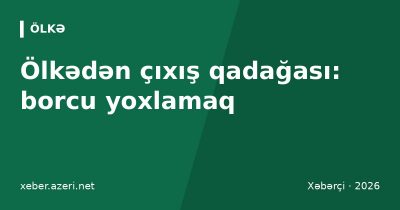 Ölkədən çıxış qadağası və borc: necə yoxlamaq və götürmək