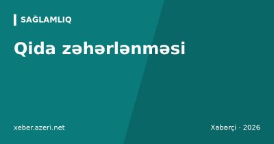 Qida zəhərlənməsi: əlamətlər, botulizm, göbələk, evdə ilk yardım və 103-ə nə vaxt zəng etməli