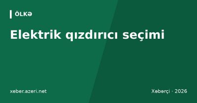 Elektrik qızdırıcı seçimi: yağlı radiator, konvektor, infraqırmızı, fen – xərc və təhlükəsizlik