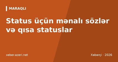 Status üçün mənalı sözlər: 112 qısa və ağıllı status
