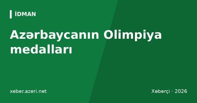 Azərbaycanın Olimpiya medalları: 1996-dan Paris 2024-ə qədər bütün çempionlar və cədvəl