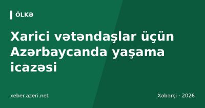 Xarici vətəndaşlar üçün Azərbaycanda yaşama icazəsi: müvəqqəti, daimi, iş icazəsi, rüsumlar