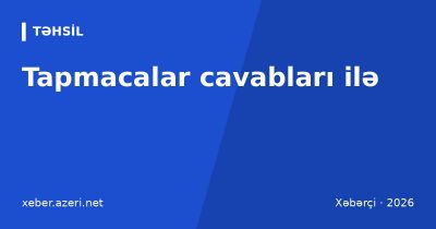 Tapmacalar cavabları ilə: uşaqlar üçün 110 tapmaca