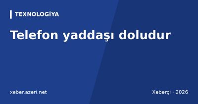 Telefon yaddaşı doludur: Android və iPhone-da yer boşaltmaq – WhatsApp, keş, şəkillər, bulud