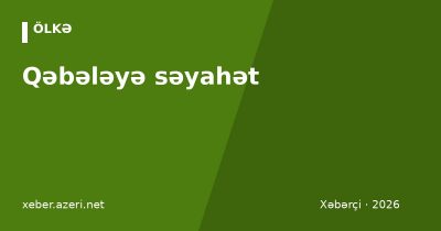 Qəbələyə səyahət: necə getmək olar, Tufandağ, Nohur gölü, otellər və qiymətlər (2026)