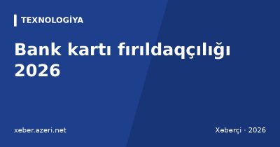 Bank kartı fırıldaqçılığı 2026: ən çox yayılmış sxemlər və qorunma yolları
