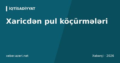 Xaricdən pul köçürmələri: kartdan karta, SWIFT, köçürmə sistemləri, komissiya və limitlər