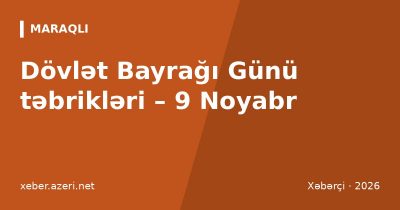 Dövlət Bayrağı Günü təbrikləri: 104 mesaj, şeir və sözlər
