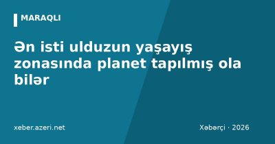 Ən isti ulduzun yaşayış zonasında planet tapılmış ola bilər