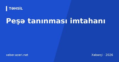 Peşə tanınması imtahanı: xaricdə oxuyan 202 namizəddən yalnız 30-u keçid balı topladı