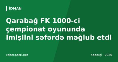 Qarabağ FK 1000-ci çempionat oyununda İmişlini səfərdə məğlub etdi: Kaşuk və Muaddib fərqləndi