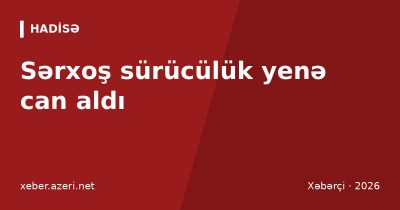 Sərxoş sürücülük yenə can aldı: Bilgəhdə aşan avtomobildə 2 sərnişin öldü