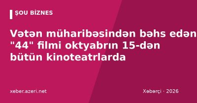 Vətən müharibəsindən bəhs edən "44" filmi oktyabrın 15-dən bütün kinoteatrlarda