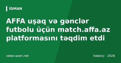 AFFA uşaq və gənclər futbolu üçün match.affa.az platformasını təqdim etdi