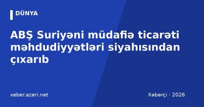 ABŞ Suriyəni müdafiə ticarəti məhdudiyyətləri siyahısından çıxarıb