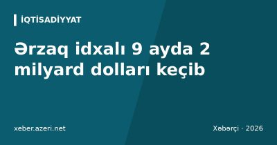 Ərzaq idxalı 9 ayda 2 milyard dolları keçib: buğda, bitki yağı və ət alışı artıb