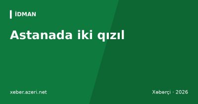 Astanada iki qızıl: Eldəniz Əzizli beşinci, Sənan Süleymanov ilk dəfə dünya çempionu oldu
