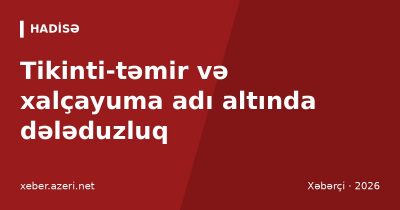 Tikinti-təmir və xalçayuma adı altında dələduzluq: polis Bakıda iki şəxsi saxladı