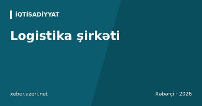 Logistika şirkəti: ADY və ASCO tarifləri 20 faizədək artıb, idxal qiymətləri təsirlənə bilər