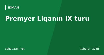 Premyer Liqanın IX turu: “Neftçi” azlıqda xal itirdi, “Kəpəz” və “İmişli” qələbə qazandı
