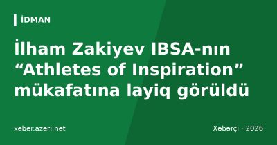 İlham Zakiyev IBSA-nın “Athletes of Inspiration” mükafatına layiq görüldü