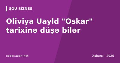 Oliviya Uayld "Oskar" tarixinə düşə bilər: "Dəvət" filmi ilə rejissor və aktrisa namizədliyi