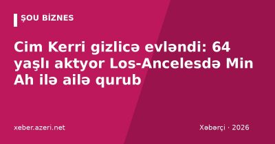 Cim Kerri gizlicə evləndi: 64 yaşlı aktyor Los-Ancelesdə Min Ah ilə ailə qurub