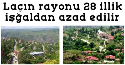 Laçın rayonu 28 illik işğaldan azad edilir