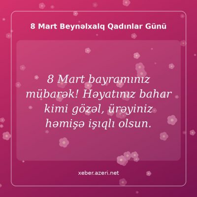 8 Mart təbrikləri 2027: 106 təbrik mesajı, sözlər, şeirlər və şəkillər