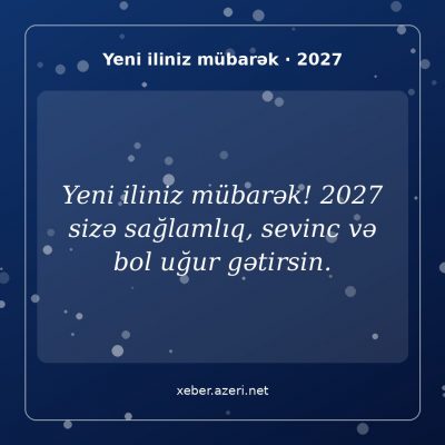 Yeni il təbrikləri 2027: 108 təbrik mesajı, sözlər, şeirlər və şəkillər azərbaycanca