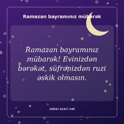Ramazan bayramı təbrikləri 2027: 108 təbrik mesajı, iftar sözləri, şeirlər və şəkillər