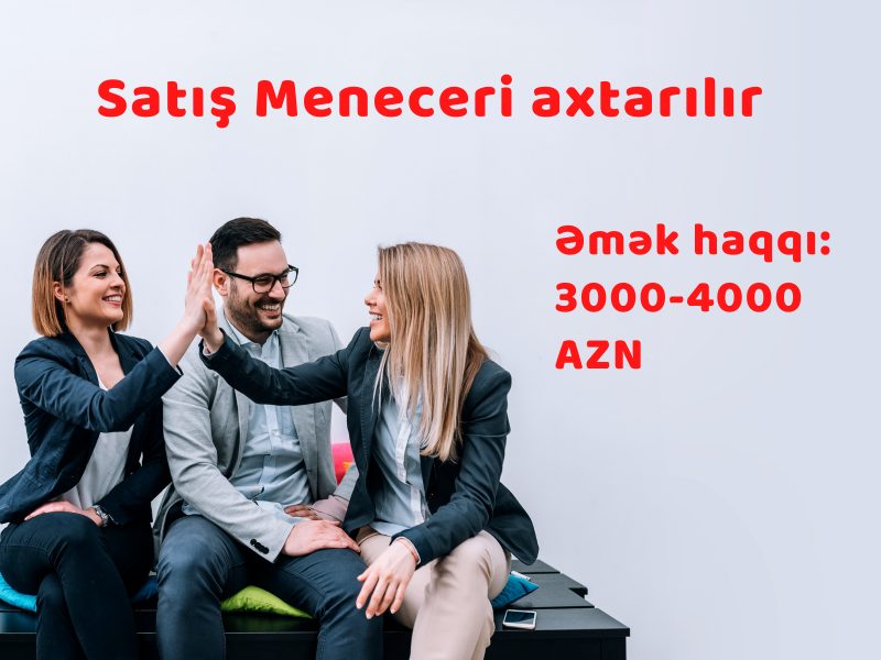 Satış Meneceri (Əmək haqqı: 3000-4000 AZN)