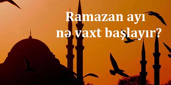 2016-cı il Ramazan ayı nə vaxt başlayır?