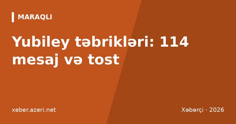Yubiley təbrikləri: 114 mesaj – yaşa görə, rəsmi və SMS