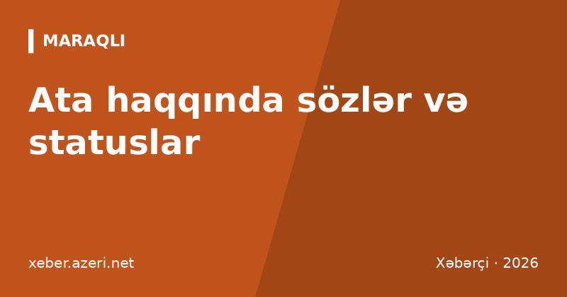 Ata haqqında sözlər: 112 mənalı söz, status və dördlük