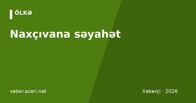 Naxçıvana səyahət: necə getmək olar, görməli yerlər, Duzdağ, Əlincə qalası və qiymətlər (2026)