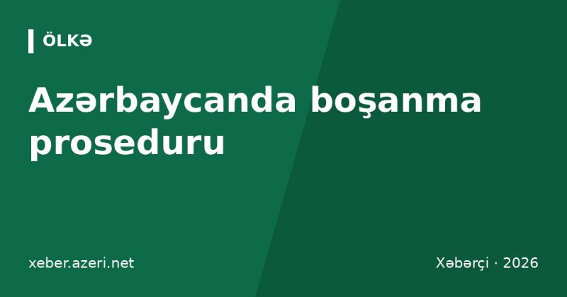 Azərbaycanda boşanma proseduru: qeydiyyat orqanı, məhkəmə, aliment, uşaq və əmlak bölgüsü