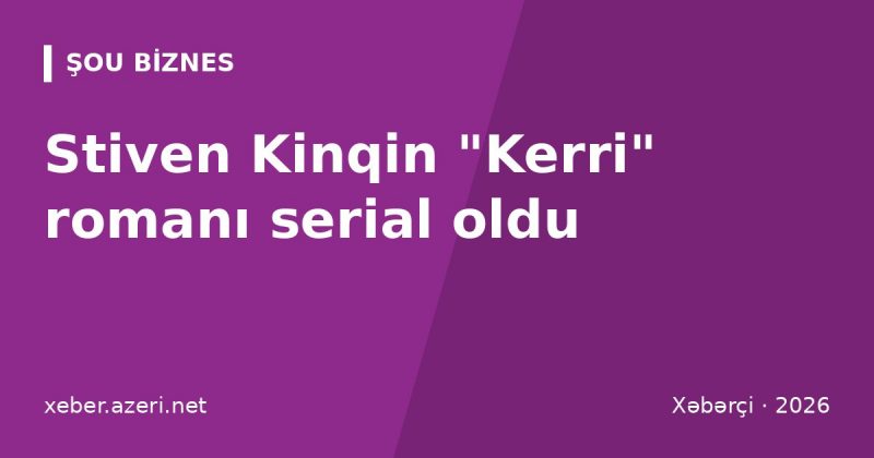 Stiven Kinqin "Kerri" romanı serial oldu: Mayk Flanaqanın 8 seriyalı versiyası Prime Video-da