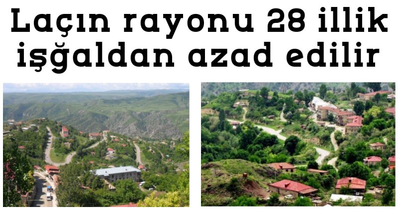 Laçın rayonu 28 illik işğaldan azad edilir