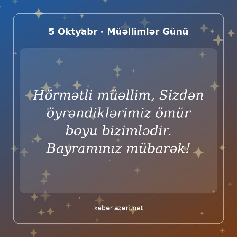 Müəllimlər Günü təbrik şəkli: Hörmətli müəllim, Sizdən öyrəndiklərimiz ömür boyu bizimlədir. Bayramınız mübarək!