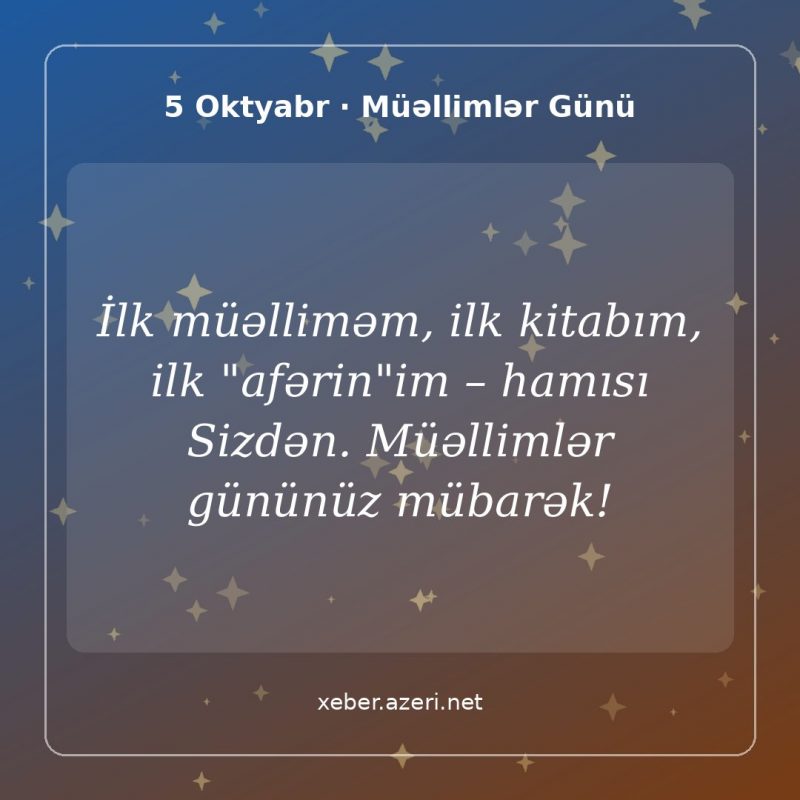 Müəllimlər Günü təbrik şəkli: İlk müəlliməm, ilk kitabım, ilk "afərin"im – hamısı Sizdən. Müəllimlər gününüz mübarək!