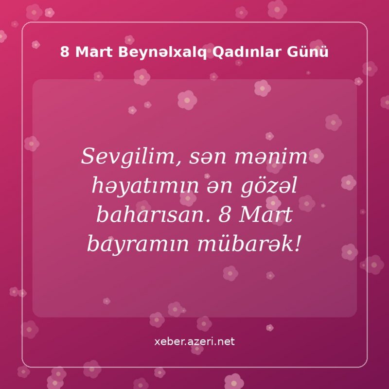 8 Mart təbrik şəkli: Sevgilim, sən mənim həyatımın ən gözəl baharısan. 8 Mart bayramın mübarək!