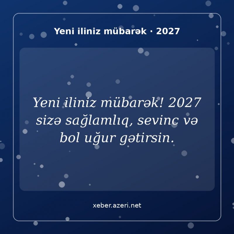 Yeni il təbrik şəkli: Yeni iliniz mübarək! 2027 sizə sağlamlıq, sevinc və bol uğur gətirsin.