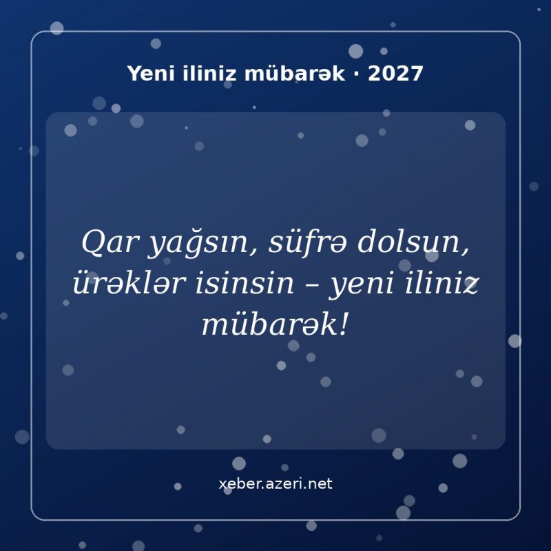 Yeni il təbrik şəkli: Qar yağsın, süfrə dolsun, ürəklər isinsin – yeni iliniz mübarək!